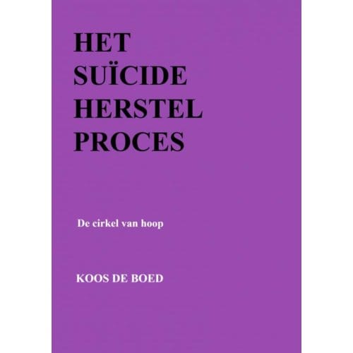 Het Suïcide Herstel Proces - Koos De Boed