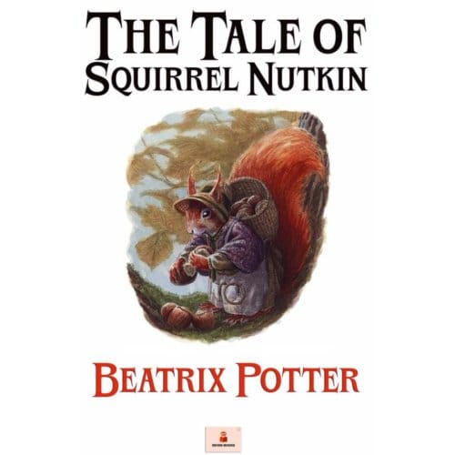 The Tale Of Squirrel Nutkin - Beatrix Potter