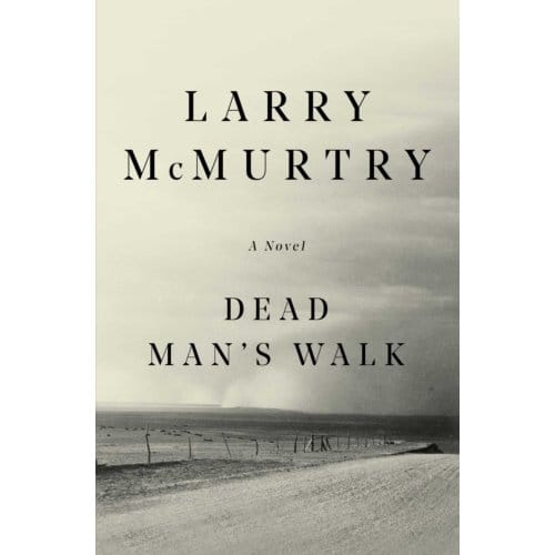 Dead Man's Walk - Lonesome Dove - Larry McMurtry
