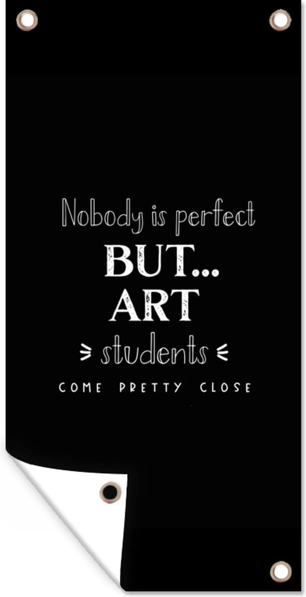 Tuinposter Quotes - Art - Studenten - School - 30x60 cm - Tuindoek
