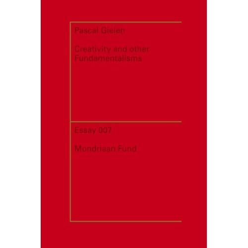 Creativity And Other Fundamentalisms / 2013 - Essayreeks - Pascal Gielen