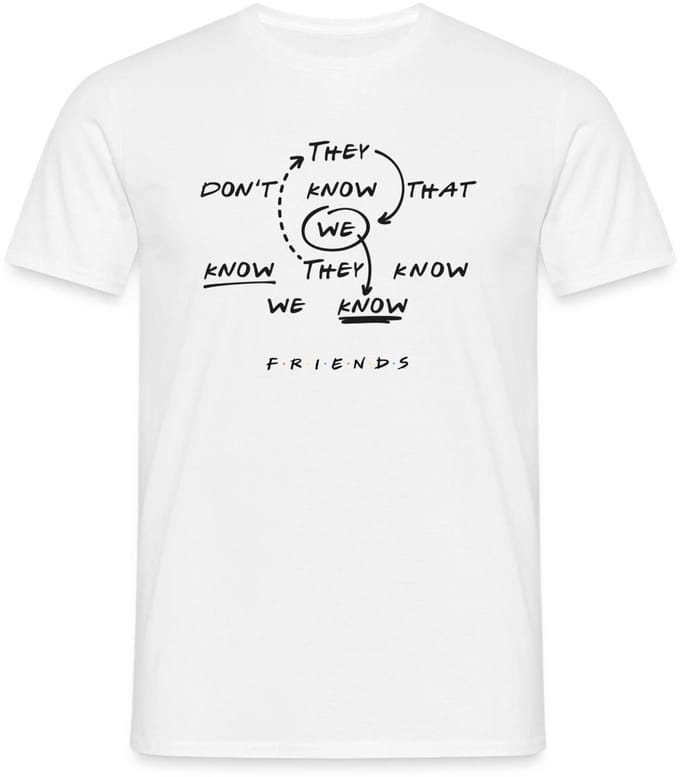 Friends They Don't Know That We Know Citaat T-Shirt Heren