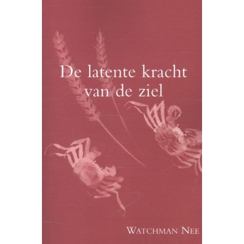 De Latente Kracht Van De Ziel - Watchman Nee