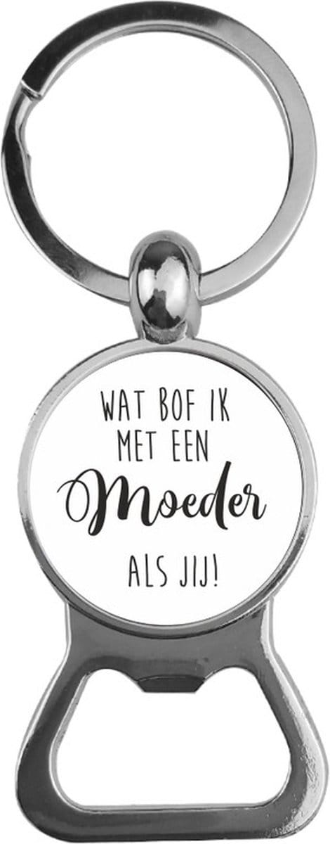Bieropener Glas - Wat Bof Ik Met Een Moeder Als Jij