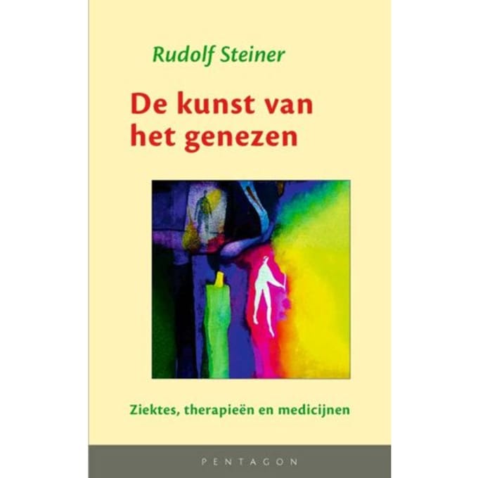 De Kunst Van Het Genezen - Rudolf Steiner
