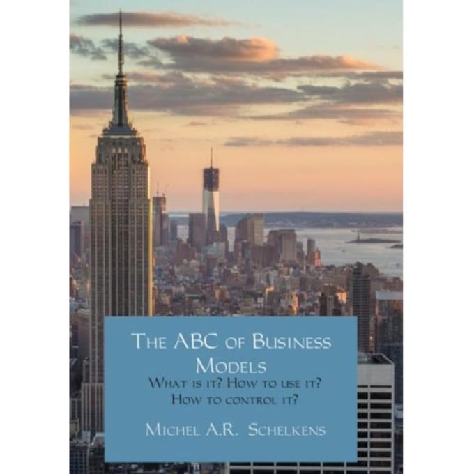 The Abc Of Business Models - Michel A.R. Schelkens
