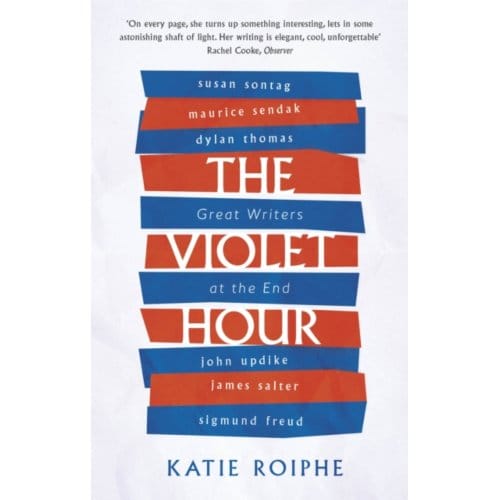 The Violet Hour - Katie Roiphe