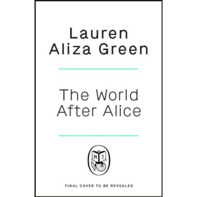 The World After Alice - Green, Lauren Aliza