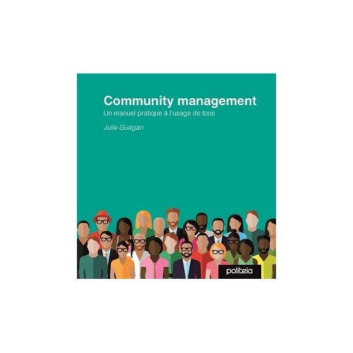 Community Management : Un Manuel Pratique L'Usage De Tous - Julie Guegan