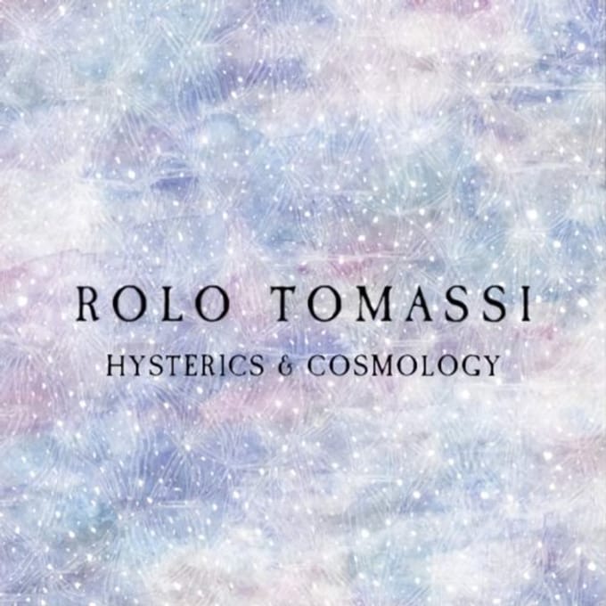 Hysterics & Cosmology -Indie- - Rolo Tomassi