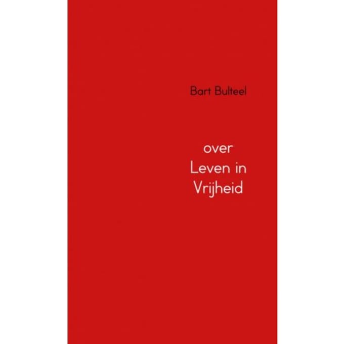 Over Leven In Vrijheid - Bart Bulteel