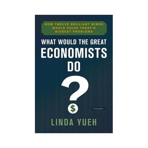 What Would The Great Economists Do - LINDA YUEH