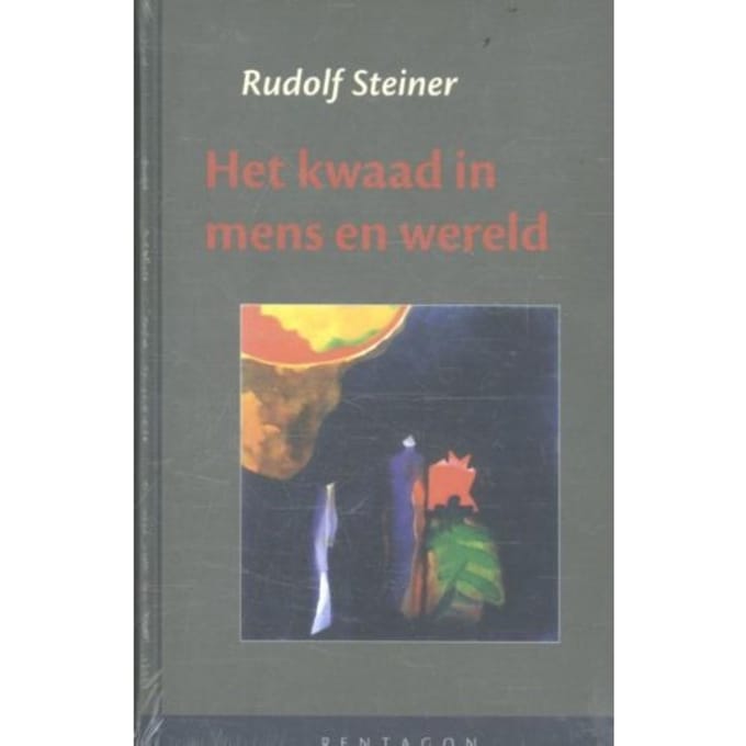 Het Kwaad In Mens En Wereld - Rudolf Steiner