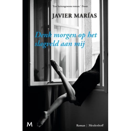 Denk Morgen Op Het Slagveld Aan Mij - Javier Marías