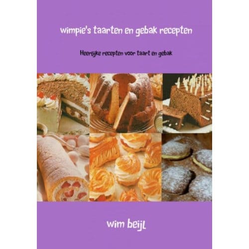 Wimpie's Taarten En Gebak Recepten - Wim Beijl