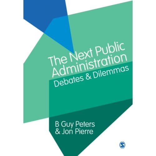 The Next Public Administration: Debates And Dilemmas - Peters