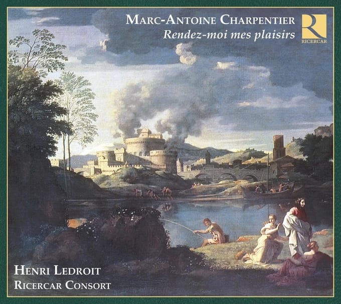 Henri Ledroit, Ricercar Consort - Charpentier: Rendez-Moi Mes Plaisirs (CD)