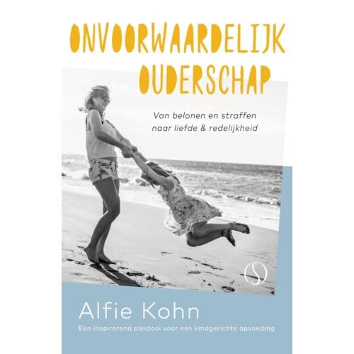 Onvoorwaardelijk Ouderschap - Alfie Kohn