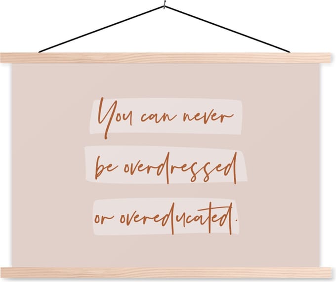 Posterhanger incl. Poster 90x60 cm - Schoolplaat - Quotes - Mode - Educated - Studeer - Studenten - Textielposter - Blanke latten