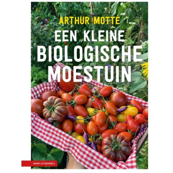 Een Kleine Biologische Moestuin - Arthur Motté