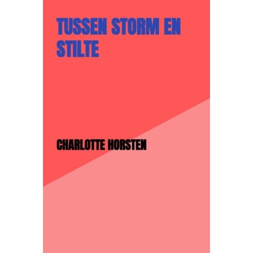 Tussen Storm En Stilte - Charlotte Horsten