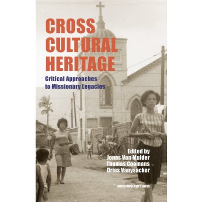 Cross-Cultural Heritage - Leuven Studies In Mission And Modernity