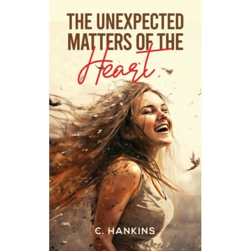 The Unexpected Matters Of The Heart - Hankins, C.
