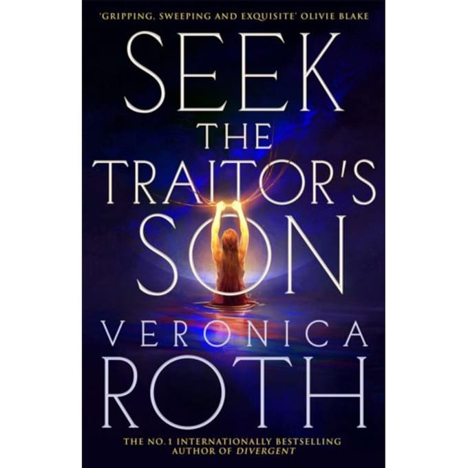 Seek The Traitor's Son - Veronica Roth