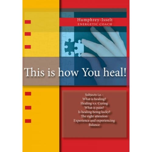 This Is How You Heal! - Humphrey Isselt