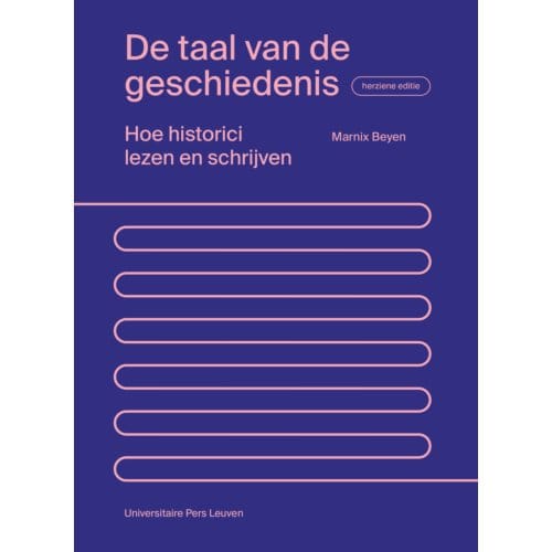 De Taal Van De Geschiedenis - Herziene Editie - Marnix Beyen