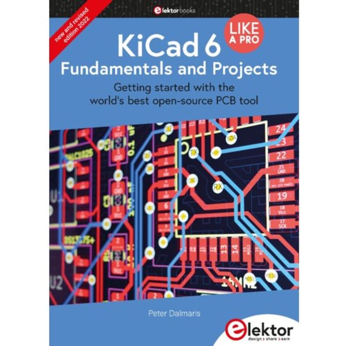Kicad 6 Like A Pro - Fundamentals And Projects - Dalmaris, Peter