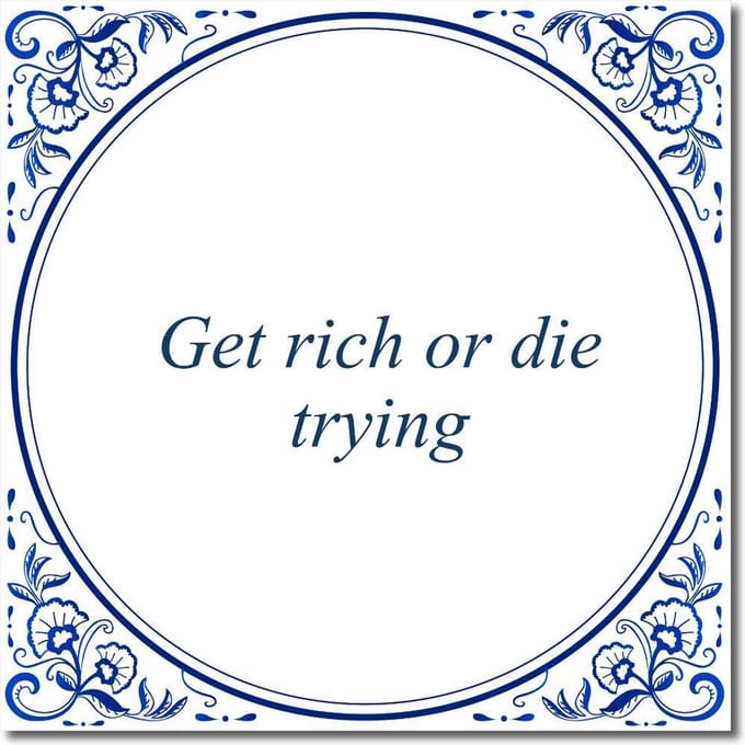 Tegeltje met standaard - Get rich or die trying