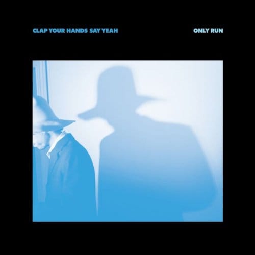 Only Run - Clap Your Hands Say Yeah