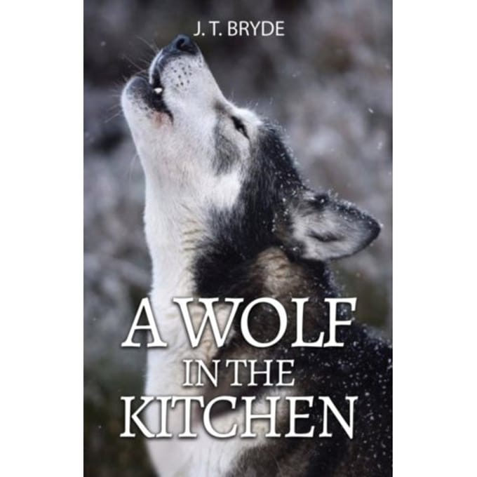 A Wolf In The Kitchen - Bryde, J. T.