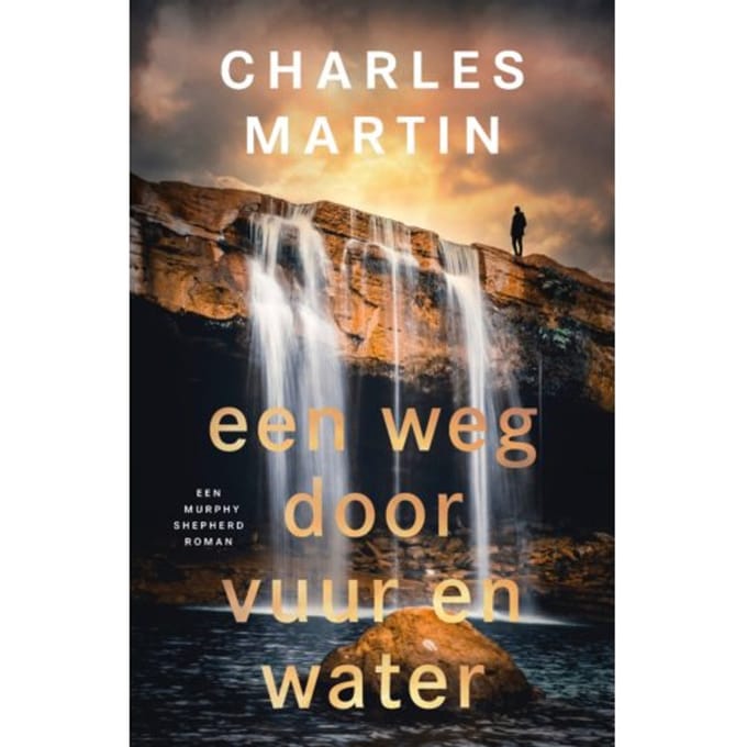 Een Weg Door Vuur En Water - Murphy Shepherd - Charles Martin