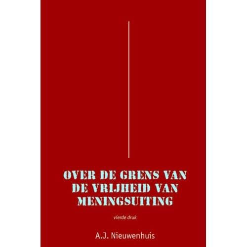 Over De Grens Van De Vrijheid Van Meningsuiting - Aernout Nieuwenhuis