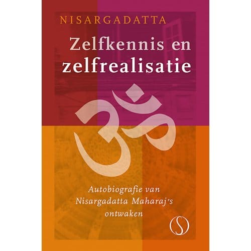 Zelfkennis En Zelfrealisatie - Nisargadatta Maharaj