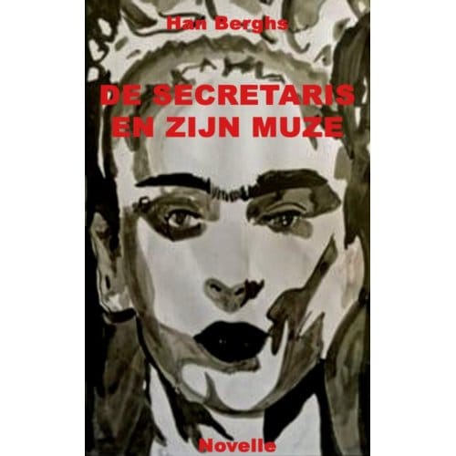 De Secretaris En Zijn Muze - Han Berghs