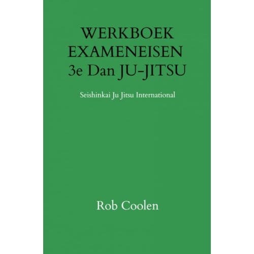 Werkboek Exameneisen 3e Dan Ju-Jitsu - Rob Coolen