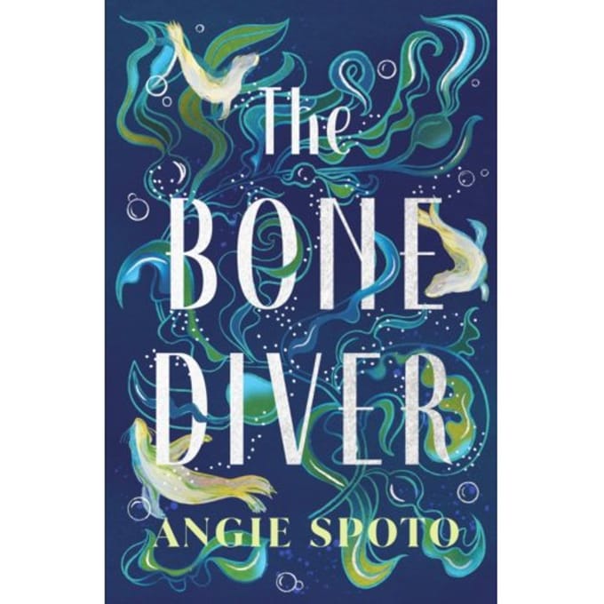 The Bone Diver - Angie Spoto