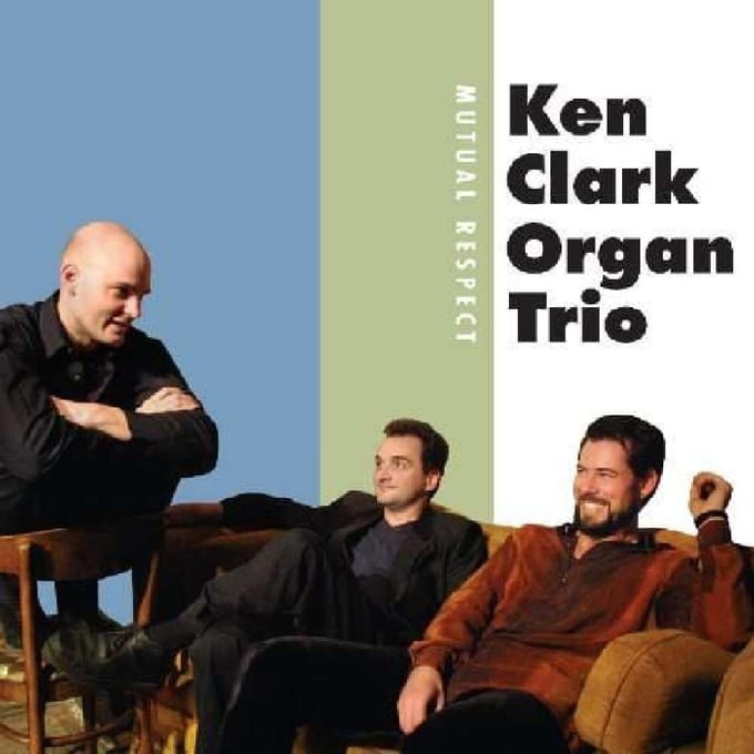 Mutual Respect - Ken Clark -organ Trio-