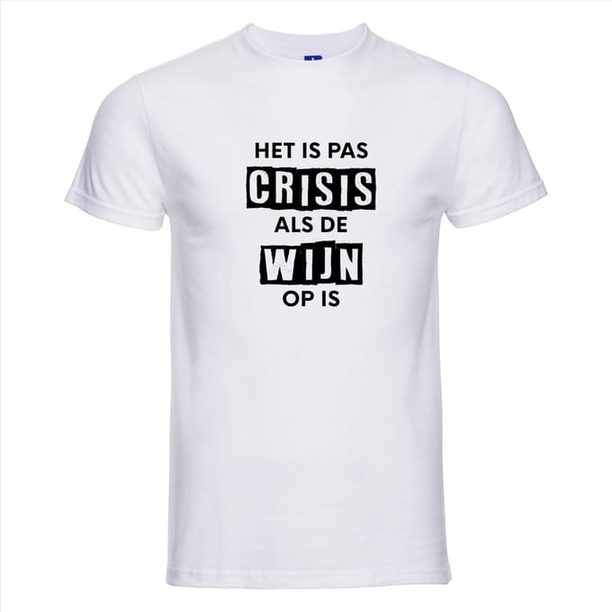 HET IS PAS CRISIS ALS DE WIJN OP IS T-shirt - 100% Katoen - Maat S - Classic Fit - Wit
