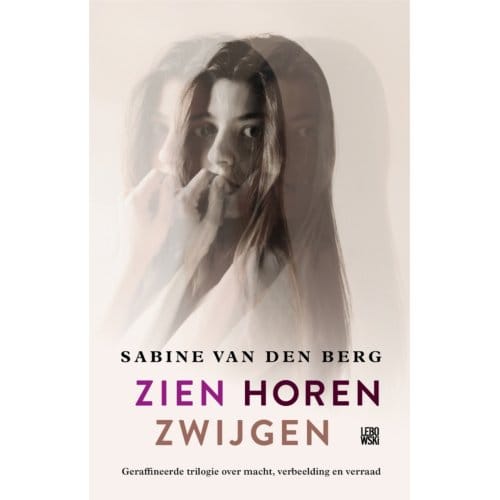 Zien Horen Zwijgen - Sabine van den Berg