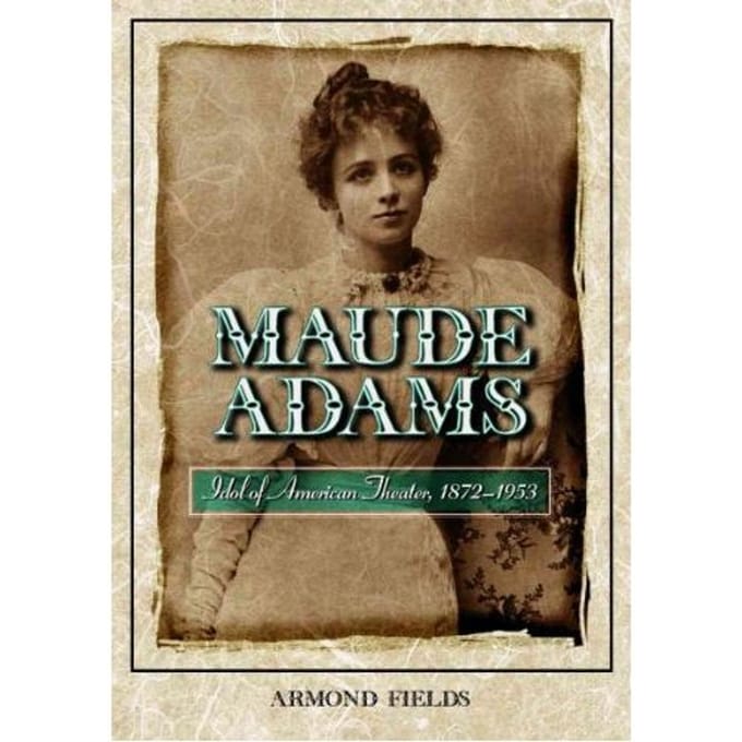 Maude Adams - Fields, Armond