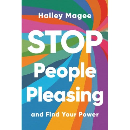 Stop People Pleasing - Hailey Magee