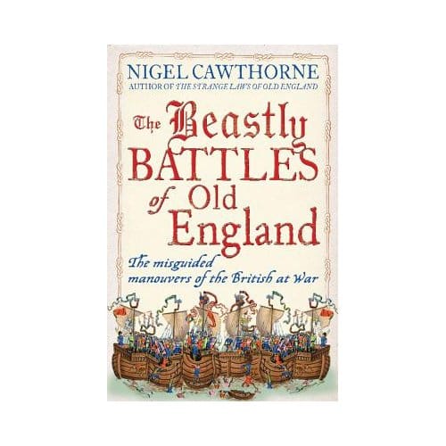 The Beastly Battles Of Old England - Nigel Cawthorne