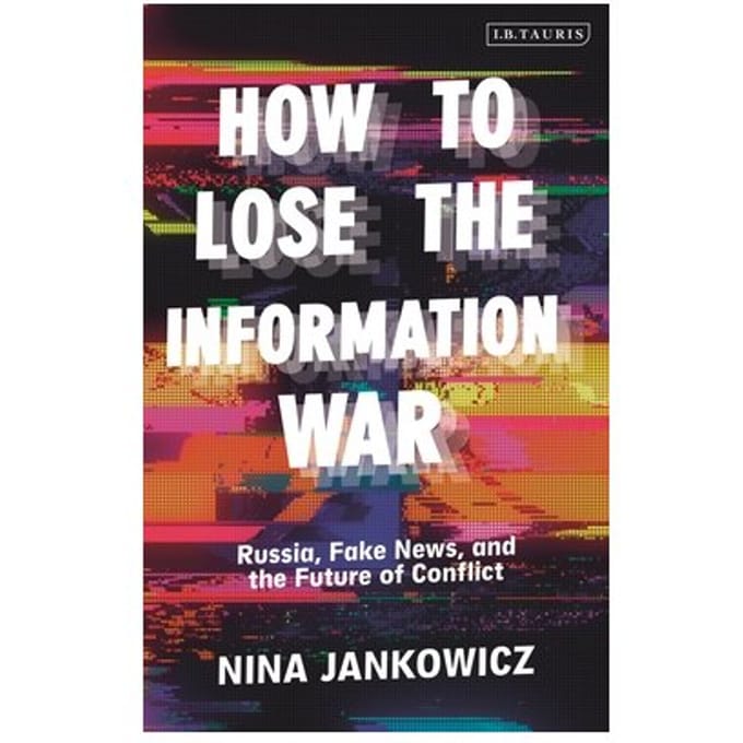 How To Lose The Information War - Nina Jankowicz