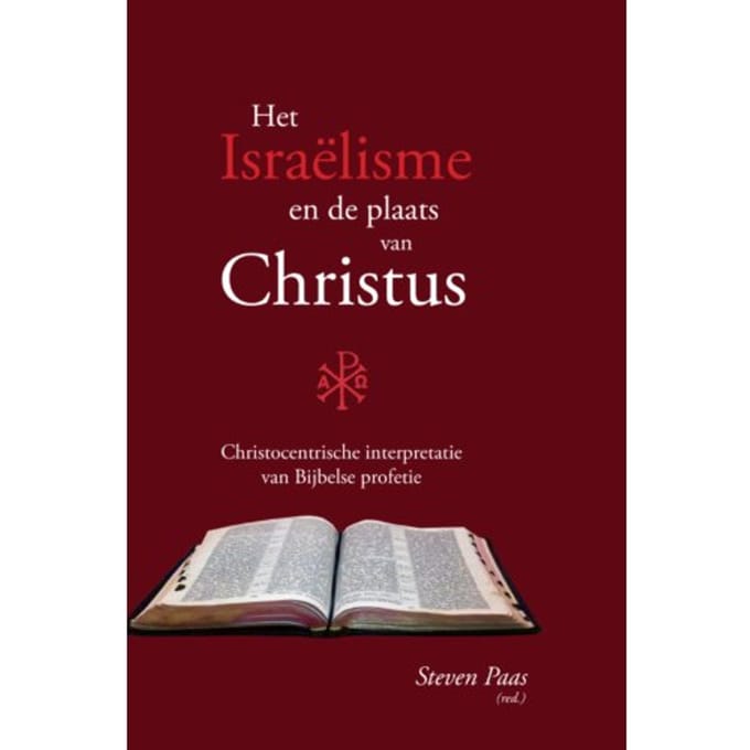 Het Israëlisme En De Plaats Van Christus - Steven Paas (red.)