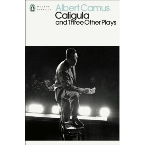 Caligula And Three Other Plays - Penguin Modern Classics - Albert Camus