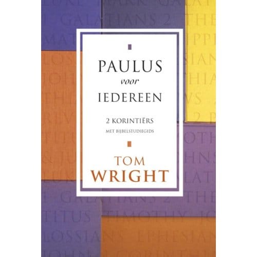 2 Korintiërs - Paulus Voor Iedereen - Tom Wright